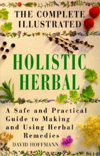David Hoffmann: The Complete Illustrated Holistic Herbal (1996, Element Books)
