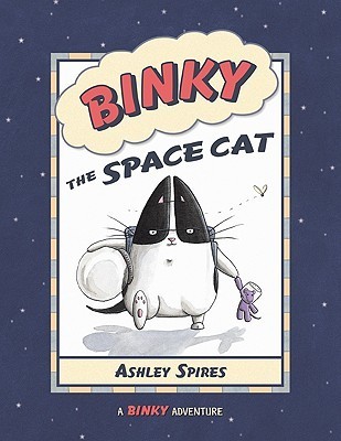 Ashley Spires: Binky The Space Cat (2009, Kids Can Press)