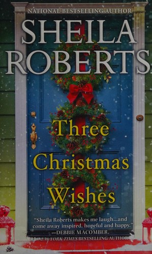 Sheila Roberts: Three Christmas Wishes (2016, Harlequin Enterprises, Limited)