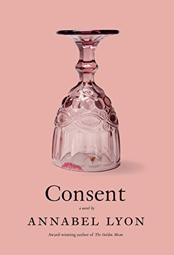 Annabel Lyon: Consent (Hardcover, 2020, Random House Canada)
