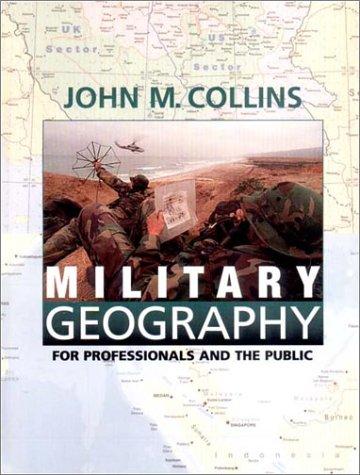 John M Collins: Military geography for professionals and the public (1998, National Defense University Press, For sale by the U.S. G.P.O., Superintendent of Documents)