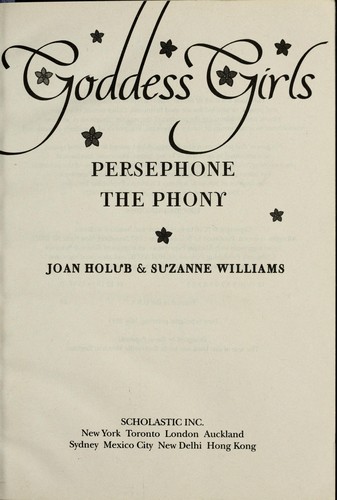 Joan Holub: Persephone the phony (2011, Scholastic)