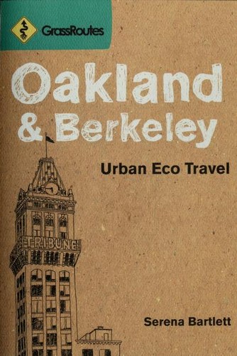 Serena Bartlett: GrassRoutes Oakland & Berkeley (2009, Sasquatch Books)