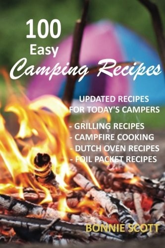 Bonnie Scott: 100 Easy Camping Recipes (Paperback, 2012, CreateSpace Independent Publishing Platform)