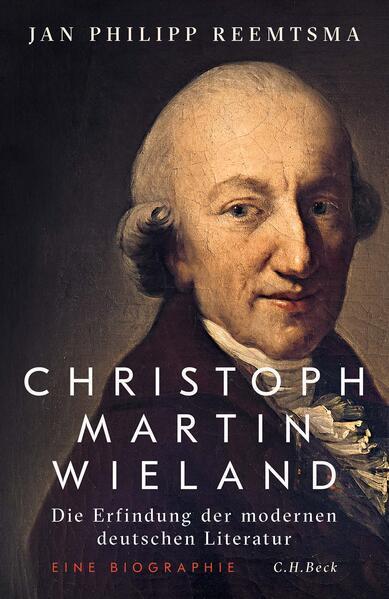 Jan Philipp Reemtsma: Christoph Martin Wieland Die Erfindung der modernen deutschen Literatur (German language, 2023, C.H. Beck)