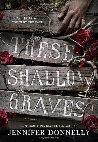Jennifer Donnelly: These Shallow Graves