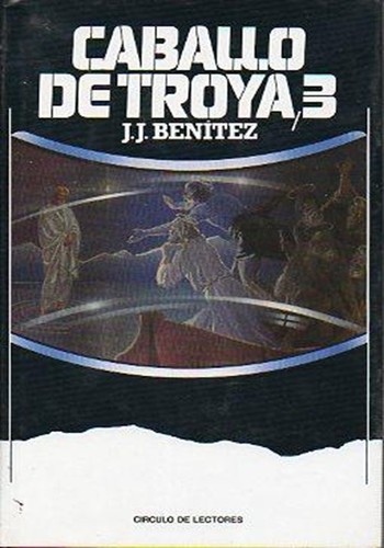 J. J. Benítez: Caballo de Troya 3 (1988, Circulo de Lectores)