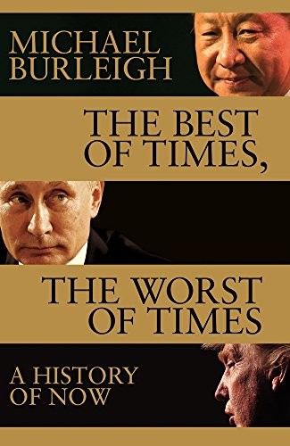 Michael Burleigh: The Best of Times, The Worst of Times (Hardcover, 2018, Pan Macmillan)