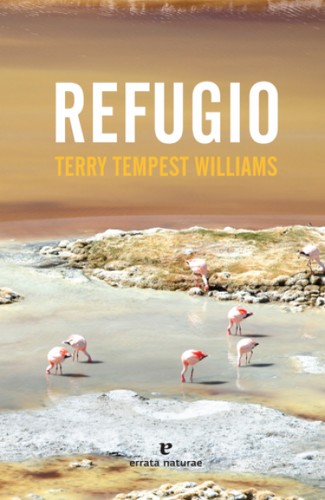 Terry Tempest Williams: Refugio (2018, Errata naturae, Errata Naturae Editores)