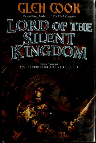 Glen Cook: Lord of the silent kingdom (Hardcover, 2007, Tor)