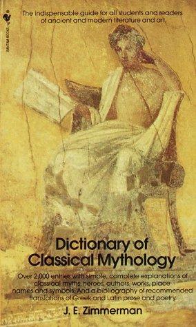 John Edward Zimmerman: The Dictionary of Classical Mythology (Paperback, 1983, Bantam)