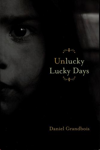 Daniel Grandbois: Unlucky lucky days (2008, BOA Editions)