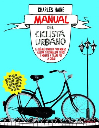 Charles Haine: Manual del ciclista urbano (Spanish language, 2012, Libros Cúpula)