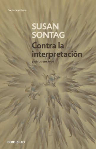 Susan Sontag, Marta Pessarodona Artigas;HORACI VAZQUEZ RIAL;: Contra la interpretación y otros ensayos (Paperback, Debolsillo, DEBOLSILLO)