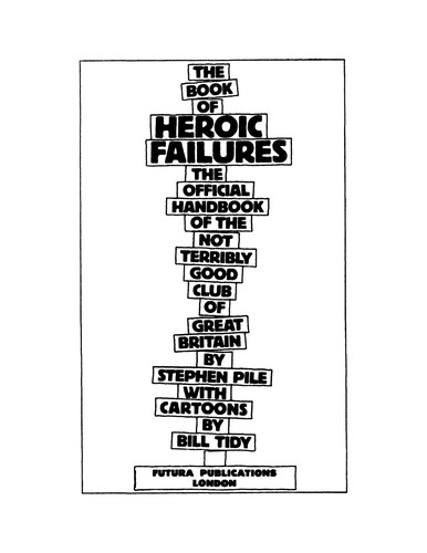 Stephen Pile: The book of heroic failures (1980, Futura)