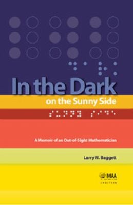 Larry Baggett: In The Dark On The Sunny Side A Memoir Of An Outofsight Mathematician (2012, Mathematical Association of America)