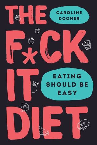 Caroline Dooner: F*ck It Diet (Hardcover, 2019, HarperCollins Publishers)