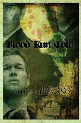 Aleksandr Voinov, Raev Gray: Blood Run Cold (Paperback, CreateSpace Independent Publishing Platform, Brand: CreateSpace Independent Publishing Platform)