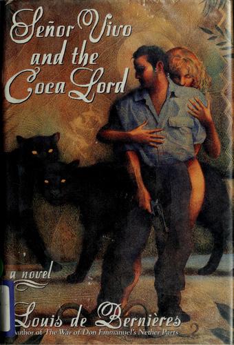 Louis de Bernières: Señor Vivo and the Coca Lord (1991, Morrow)
