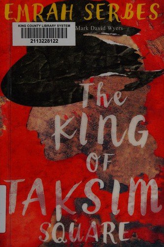 Emrah Serbes, Mark David Wyers, Mark Wyers: King of Taksim Square (2016, Amazon Publishing)