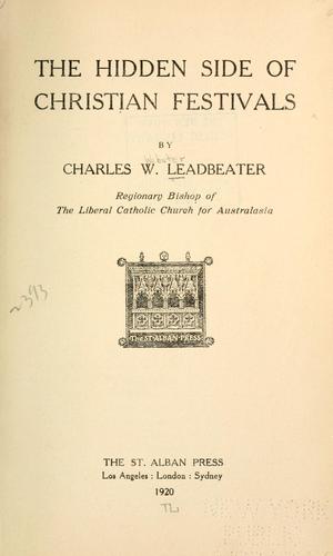 Charles Webster Leadbeater: The hidden side of Christian festivals (1920, The St. Alban press)