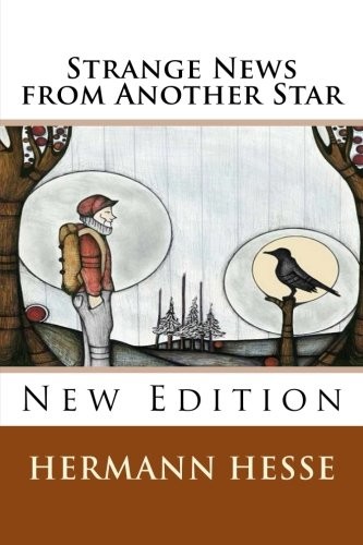 Hermann Hesse: Strange News from Another Star (2014, CreateSpace Independent Publishing Platform)