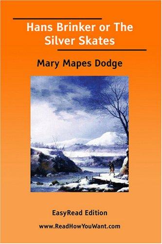 Mary Mapes Dodge: Hans Brinker or The Silver Skates  [EasyRead Edition] (Paperback, 2007, ReadHowYouWant.com)