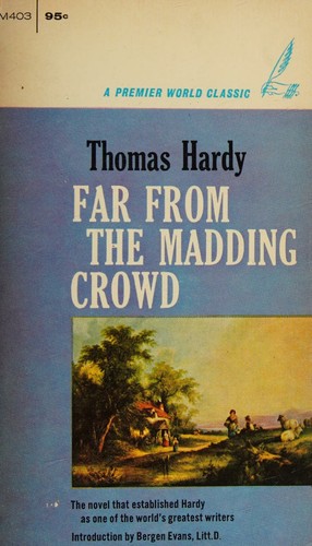 Thomas Hardy, Elizabeth Bishop, Bergen Evans: Far from the madding crowd (1960, Fawcett)