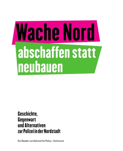 Defund the Police Dortmund: Wache Nord – abschaffen statt neubauen (Paperback, German language, 2024, Defund the Police Dortmund)