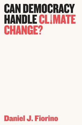 Daniel J. Fiorino: Can Democracy Handle Climate Change? (2018, Polity Press)
