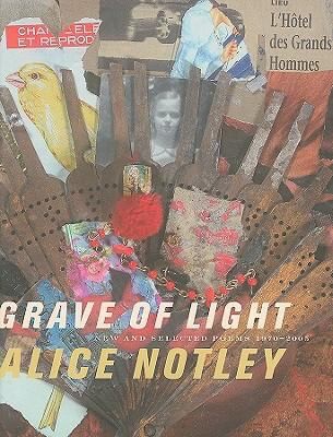 Alice Notley: Grave of Light (2008, Wesleyan University Press)