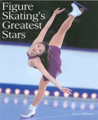 Steve Milton: Figure Skatings Greatest Stars (2009, Firefly Books)