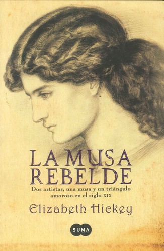 Elizabeth Hickey: LA MUSA REBELDE (2010, SANTILLANA EDICIONES GENERALES, S.L.)