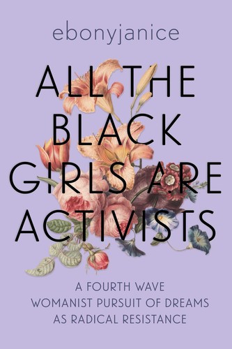EbonyJanice Moore: All the Black Girls Are Activists (2023, Wheat Penny Press)