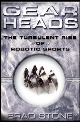 Brad Stone: Gearheads: The Turbulent Rise of Robotic Sports (2003)