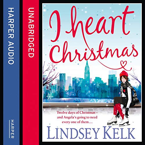 Lindsey Kelk: I Heart Christmas (AudiobookFormat, 2019, Harperfiction, HarperCollins UK and Blackstone Publishing)