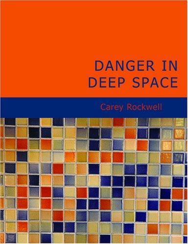 Carey Rockwell: Danger in Deep Space (Large Print Edition) (Paperback, BiblioBazaar)