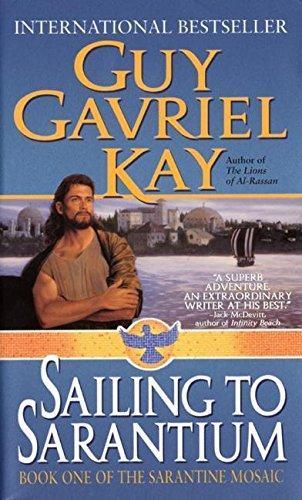 Guy Gavriel Kay: Sailing to Sarantium (The Sarantine Mosaic, #1)