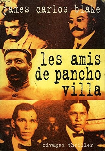 James Carlos Blake: Les amis de Pancho Villa (Paperback, Rivages, RIVAGES)
