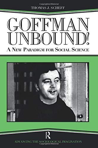 Thomas J. Scheff: Goffman Unbound! : A New Paradigm for Social Science (2006)