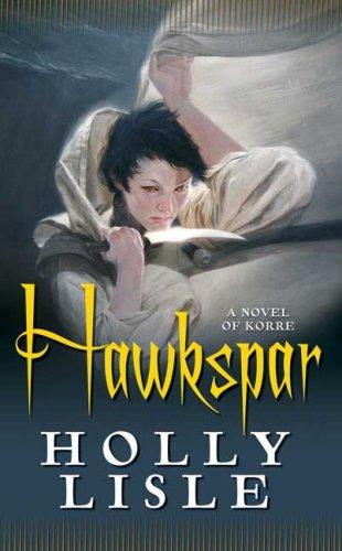 Holly Lisle: Hawkspar (Paperback, 2009, Tor Fantasy)