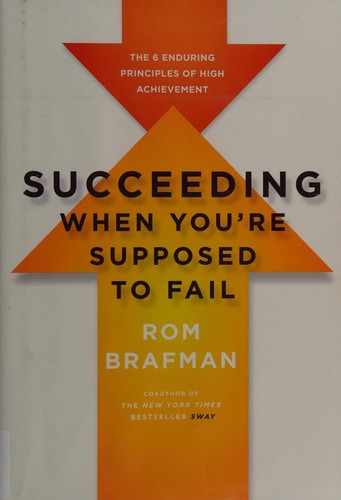 Rom Brafman: Succeeding when you're supposed to fail (2011, Crown Archetype)