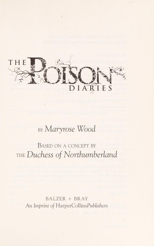 Maryrose Wood: The poison diaries (2010, Balzer + Bray)