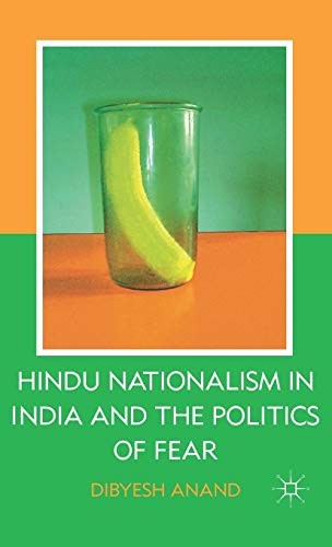 Dibyesh Anand: Hindu Nationalism in India and the Politics of Fear (Hardcover, 2008, Palgrave Macmillan, Springer)