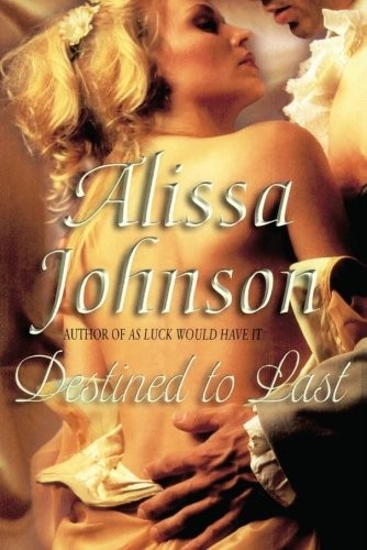 Alissa Johnson: Destined to Last (Paperback, 2014, Montlake Romance)