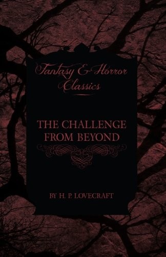 H. P. Lovecraft: The Challenge from Beyond (Fantasy and Horror Classics) (Fantasy and Horror Classics)