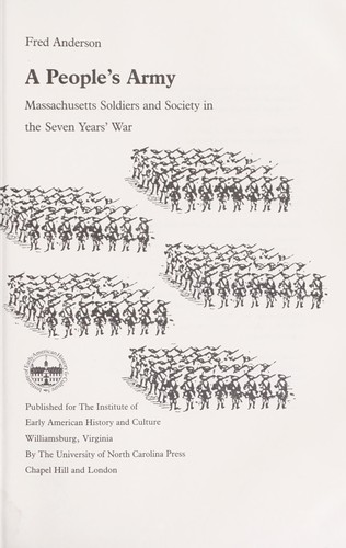 Fred Anderson: A people's army : Massachusetts soldiers and society in the Seven Years' War (Omohundro Institute and University of North Carolina Press)