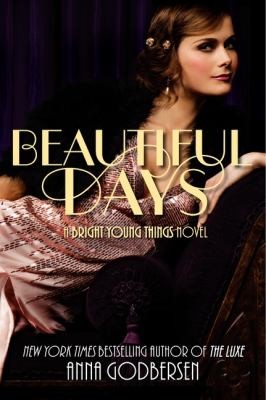Anna Godbersen: Beautiful Days A Bright Young Things Novel (2012, Harper)