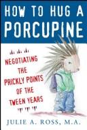 Julie A. Ross: How to hug a porcupine (2008, McGraw-Hill)