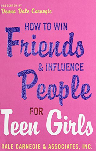 Dale Carnegie, Donna Dale Carnegie: How to Win Friends and Influence People for Teen Girls (Hardcover, Paw Prints 2008-05-16)